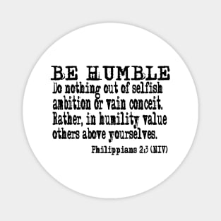 Be Humble. Philippians 2:3. Magnet